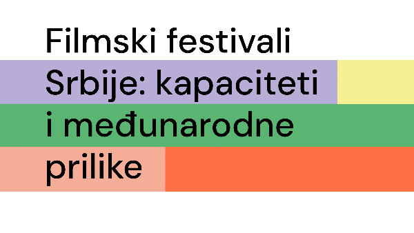 Истраживање о капацитетима и међународним приликама филмских фестивала у Србији